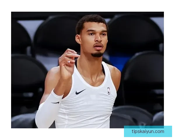 文班亚马自评仍不完美却燃起强烈冲击MVP荣誉的决心赛季冲刺期